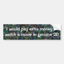 Would pay extra money to watch a movie in 2D Bumper Sticker