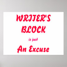 Writer's Block is just an Excuse Poster