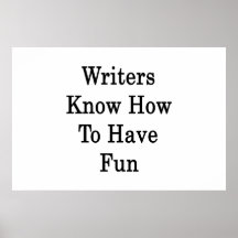 Writers Know How To Have Fun Poster