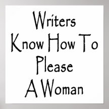 Writers Know How To Please A Woman Print
