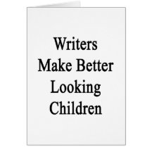 Writers Make Better Looking Children Greeting Cards