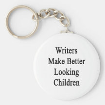 Writers Make Better Looking Children Key Chains