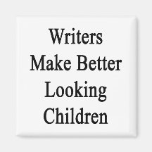 Writers Make Better Looking Children Refrigerator Magnets