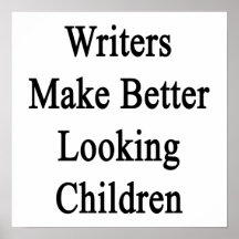 Writers Make Better Looking Children Posters