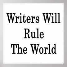 Writers Will Rule The World Posters