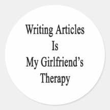 Writing Articles Is My Girlfriend's Therapy Sticker