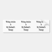 Writing Articles Is My Husband's Therapy Bumper Stickers