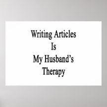 Writing Articles Is My Husband's Therapy Poster