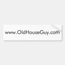 www,oldhouseguy.com bumper sticker