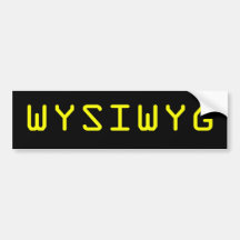 WYSIWYG What You See Is What You Get Bumper Sticker