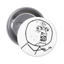 y u no rage face comic lol rofl pinback button
