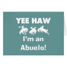 Yee Haw I'm an Abuelo T-shirts and Gifts Cards