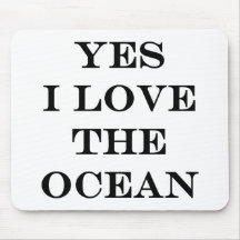 Yes I Love The Ocean Mousepads