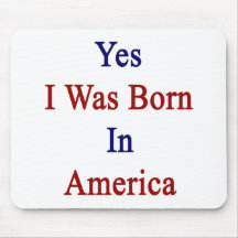 Yes I Was Born In America Mousepad