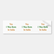 Yes I Was Born In India Bumper Stickers