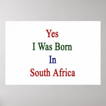 Yes I Was Born In South Africa Poster