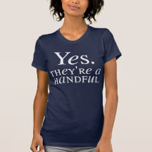 Yes. They're a Handful T Shirt