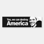 Yes we can destroy America Bumpersticker Bumper Stickers