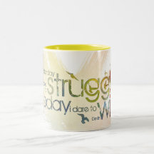 Yesterday I dared to struggle, today I dare to Win Coffee Mug