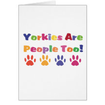 Yorkies Are People Too Card