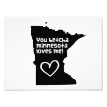 You Betcha Minnesota Loves Me Photographic Print