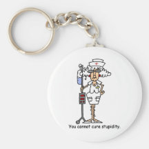 You can not cure stupidity! keychains