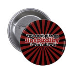 You Can't Piss on Hospitality Button