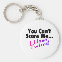 You Can't Scare Me I Have Twins Keychain