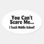 You Cant Scare Me I Teach Middle School Sticker