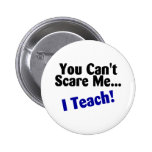You Cant Scare Me I Teach Pin