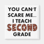 You Can't Scare Me...I Teach Second Grade Fridge Magnets
