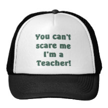 You Can't Scare Me, I'm a Teacher! Hat