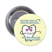 You Dont Have To Floss All Your Teeth Button