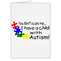 You Dont Scare Me I Have A Child With Autism Greeting Card