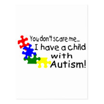 You Dont Scare Me I Have A Child With Autism Postcard