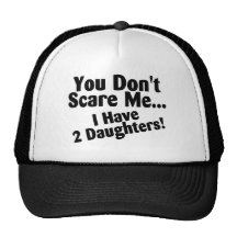 You Dont Scare Me I Have Daughters Mesh Hat