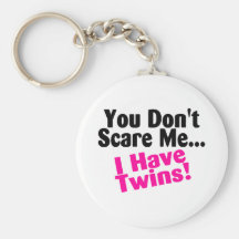 You Dont Scare Me I Have Twins Girls Key Chains