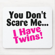 You Dont Scare Me I Have Twins Girls Mousepad