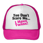 You Dont Scare Me I Have Twins Girls Trucker Hats