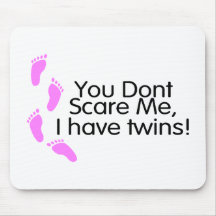 You Dont Scare Me I Have Twins (Pink) Mouse Mat