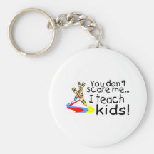 You Dont Scare Me I Teach Kids (Crayons) Keychains