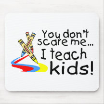 You Dont Scare Me I Teach Kids (Crayons) Mouse Mat