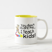 You Dont Scare Me I Teach Kids (Crayons) Mug