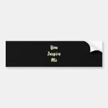 You Inspire Me. Cream and Black. Custom Bumper Stickers