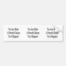 You Just Made A Powerful Enemy I'm A Bagpiper Bumper Stickers