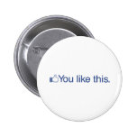 You Like This Pinback Button