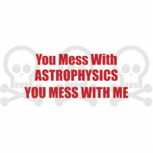 You Mess With Astrophysics You Mess With Me Cut Outs