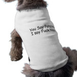 You Say Potato I Say Fuck You Pet Clothing
