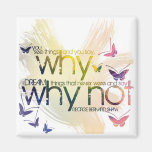 You see things and you say, 'Why? But I dream Fridge Magnets