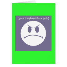 Your Boyfriends A Jerk Greeting Card
